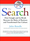 The Search (eBook): How Google and Its Rivals Rewrote the Rules of Business and Transformed Our Culture